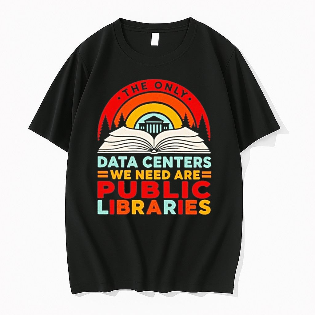 The Only Data Center We Need Are Public Libraries Tshirts Sweater Hoodie Jpg