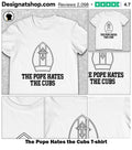 The Pope Hates the Cubs shirt
