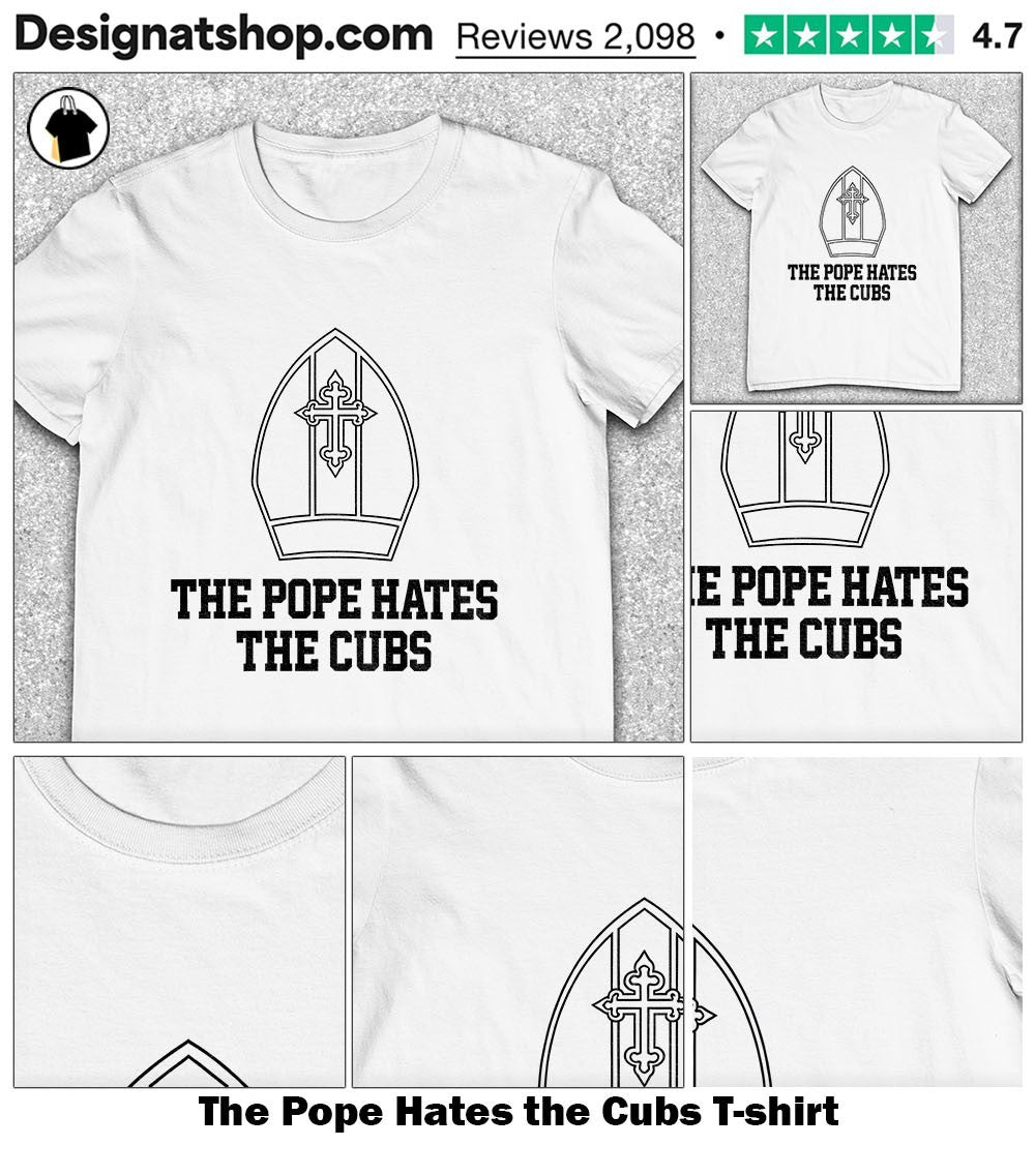 The Pope Hates the Cubs shirt