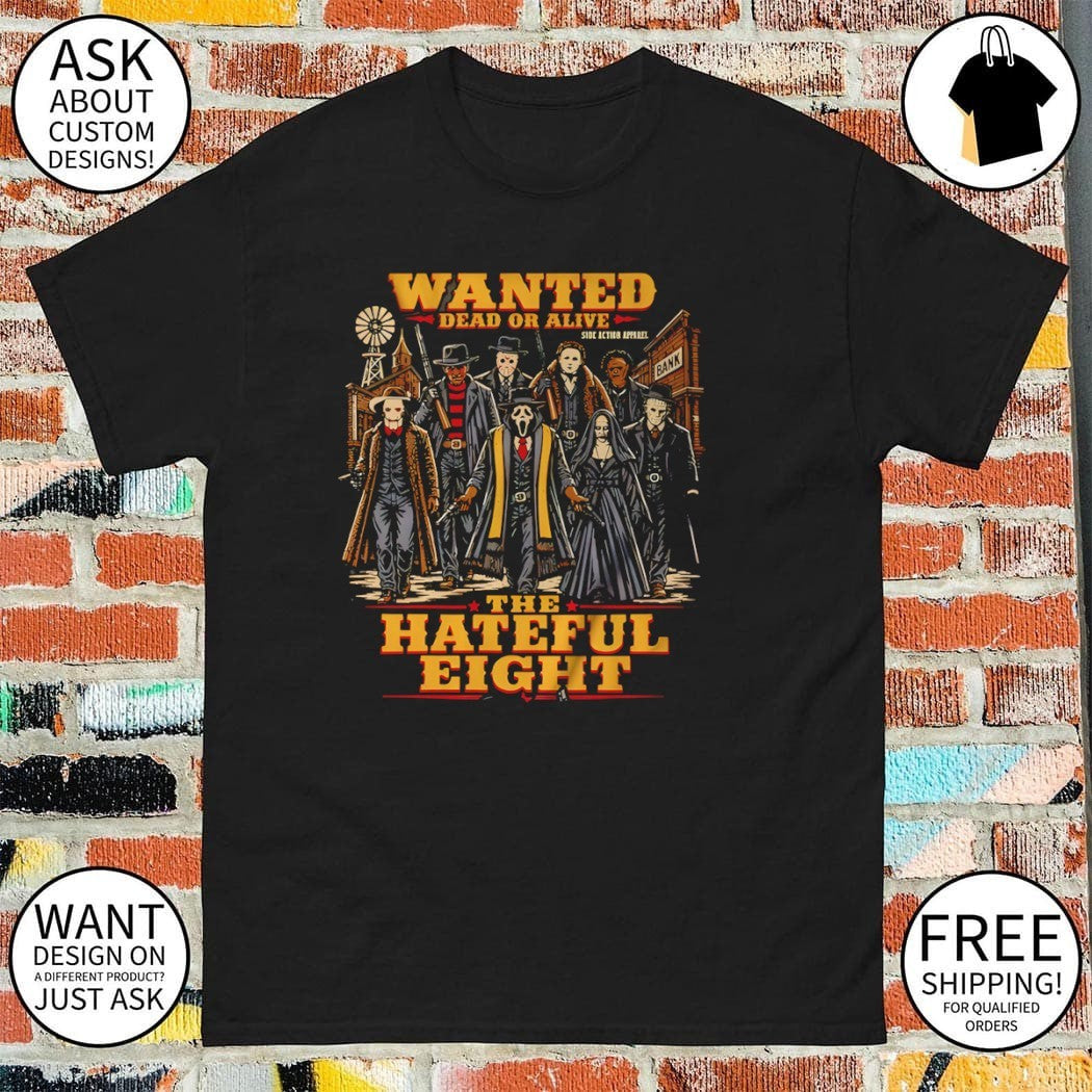 The West Horror character wanted dead or alive the hateful eight shirt
