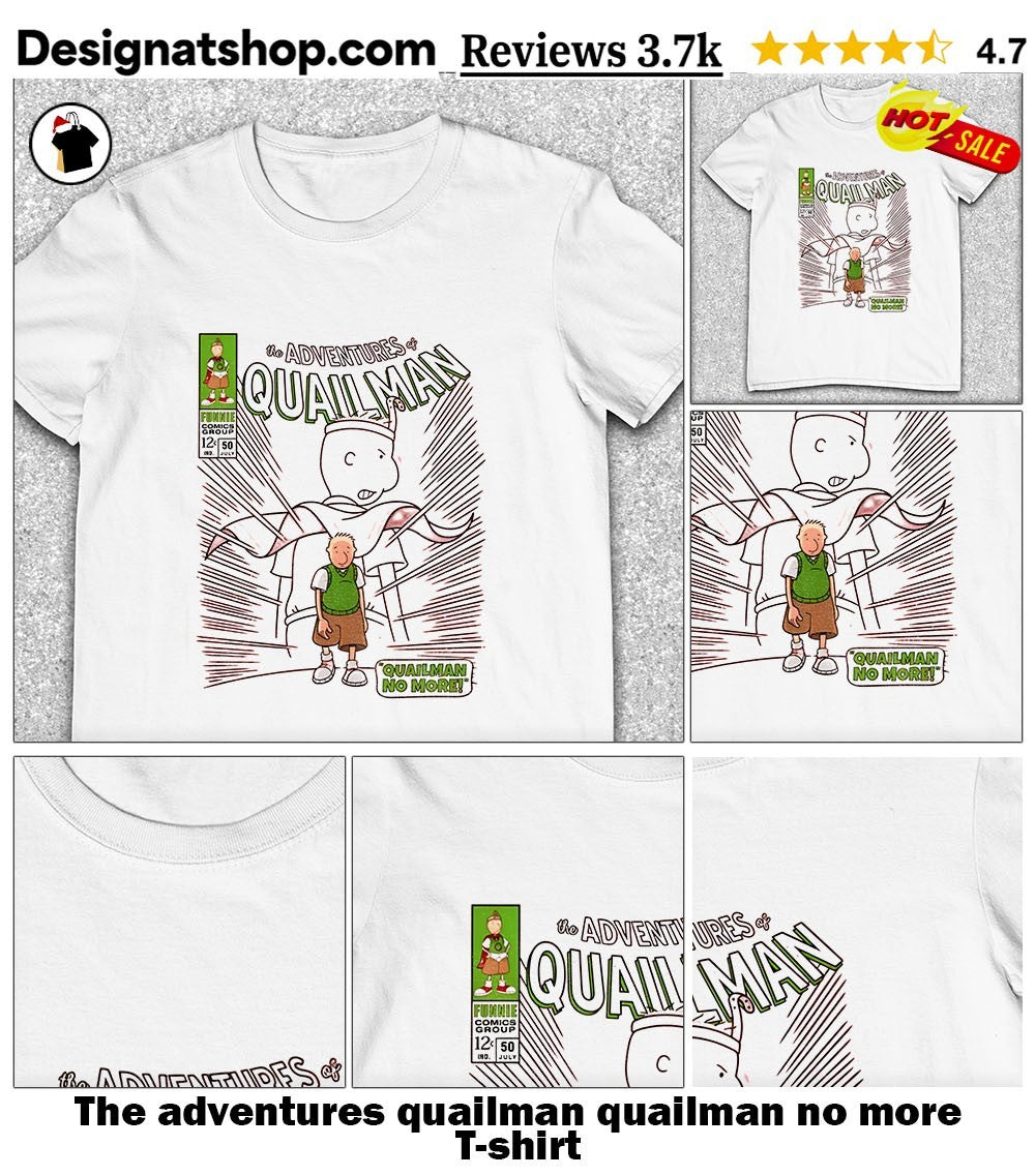 The adventures quailman quailman no more shirt