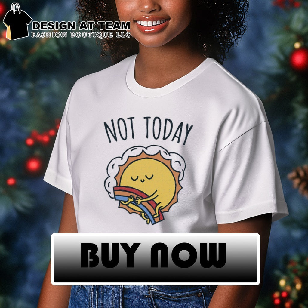 The sun hugging a rainbow not today shirt