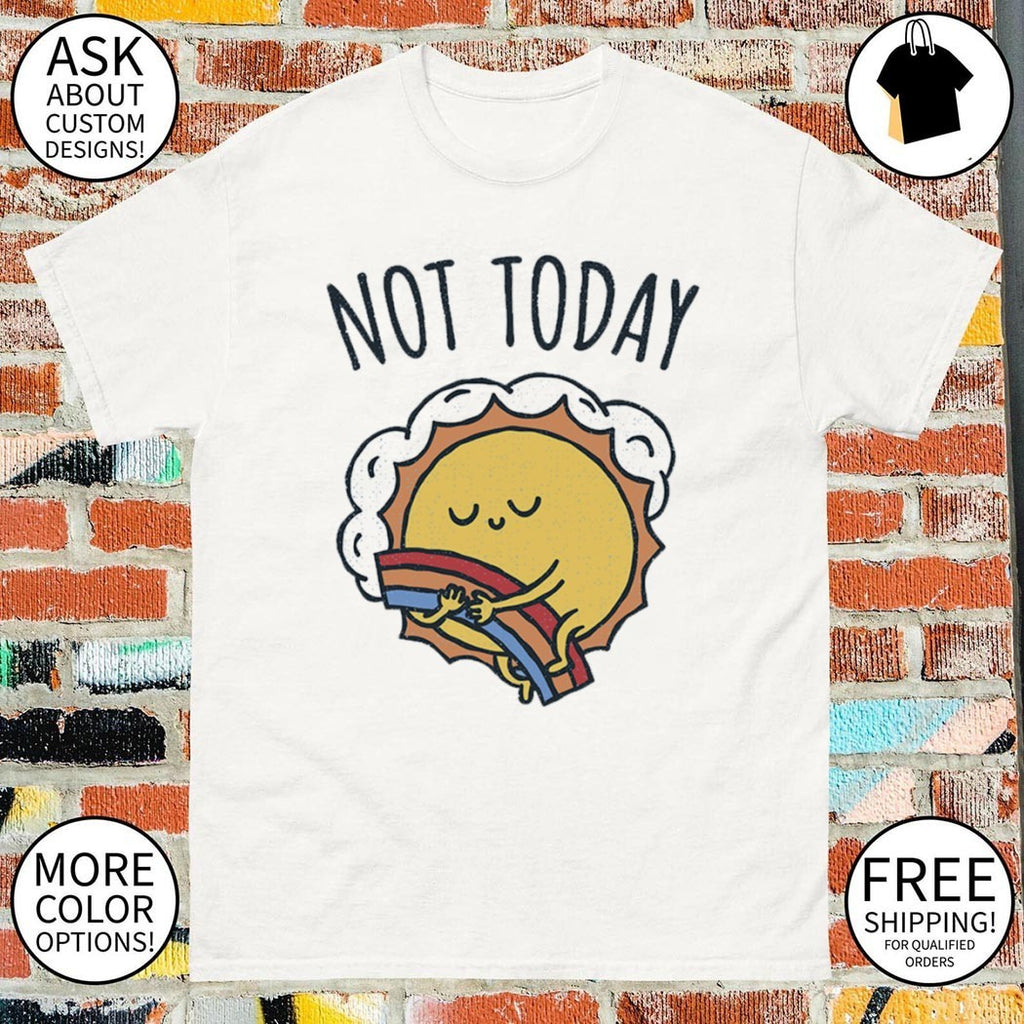 The sun hugging a rainbow not today shirt