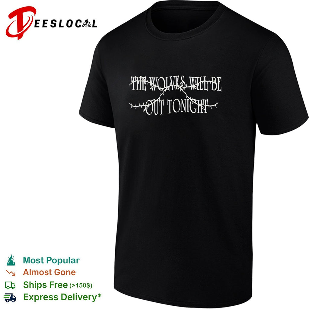 The wolves will be out tonight shirt