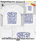 There Will Always Be Trans People There Won’t Shirt