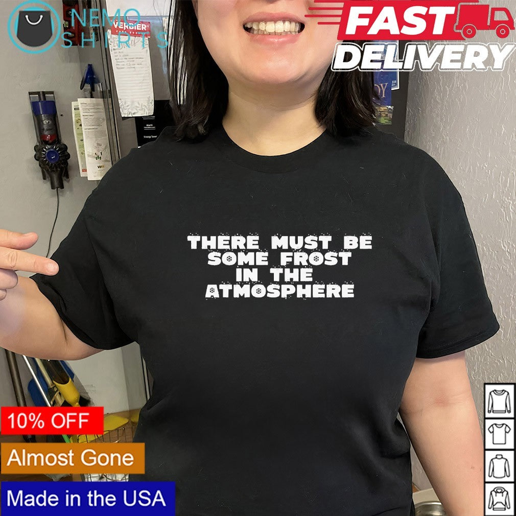 There must be some frost in the atmosphere Minnesota Frost PWHL shirt