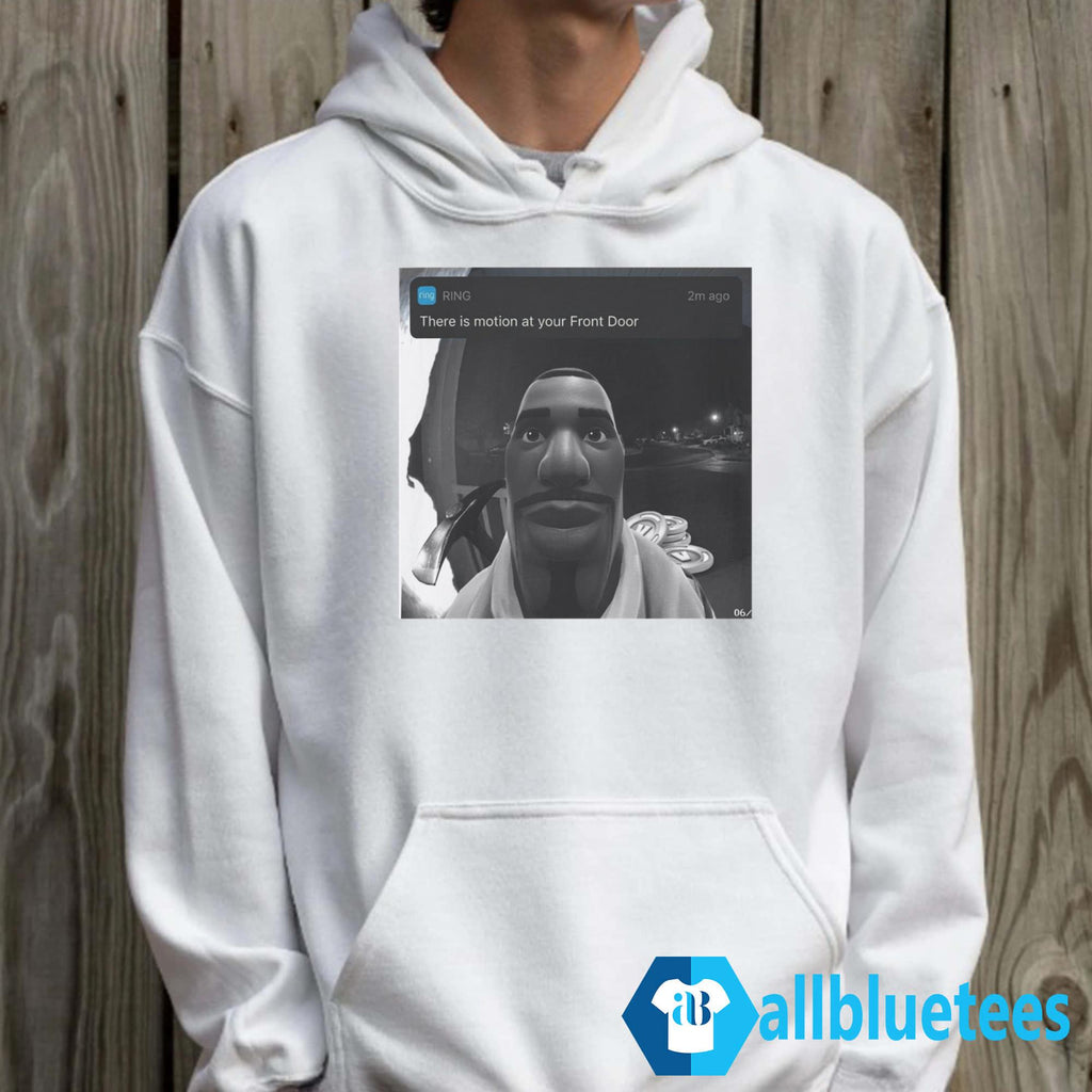 There’s Motion At Your Front Door Shirt