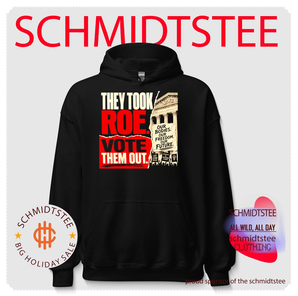 They Took Roe Vote Them Out Our Bodies Our Freedom Our Future shirt
