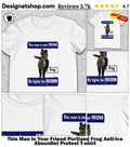 This Man Is Your Friend Portland Frog Anti-ice Absurdist Protest shirt