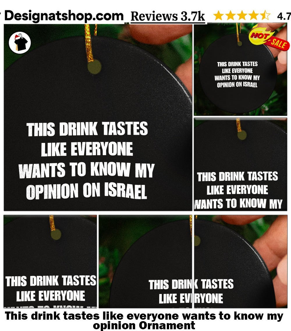 This drink tastes like everyone wants to know my opinion shirt