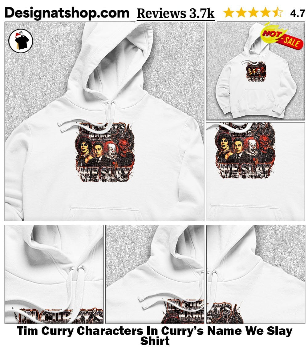 Tim Curry Characters In Curry’s Name We Slay Shirt
