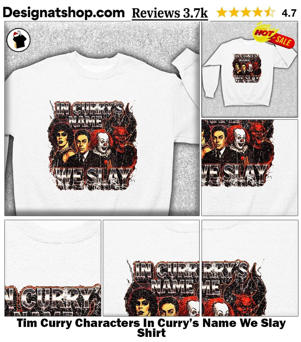 Tim Curry Characters In Curry’s Name We Slay Shirt