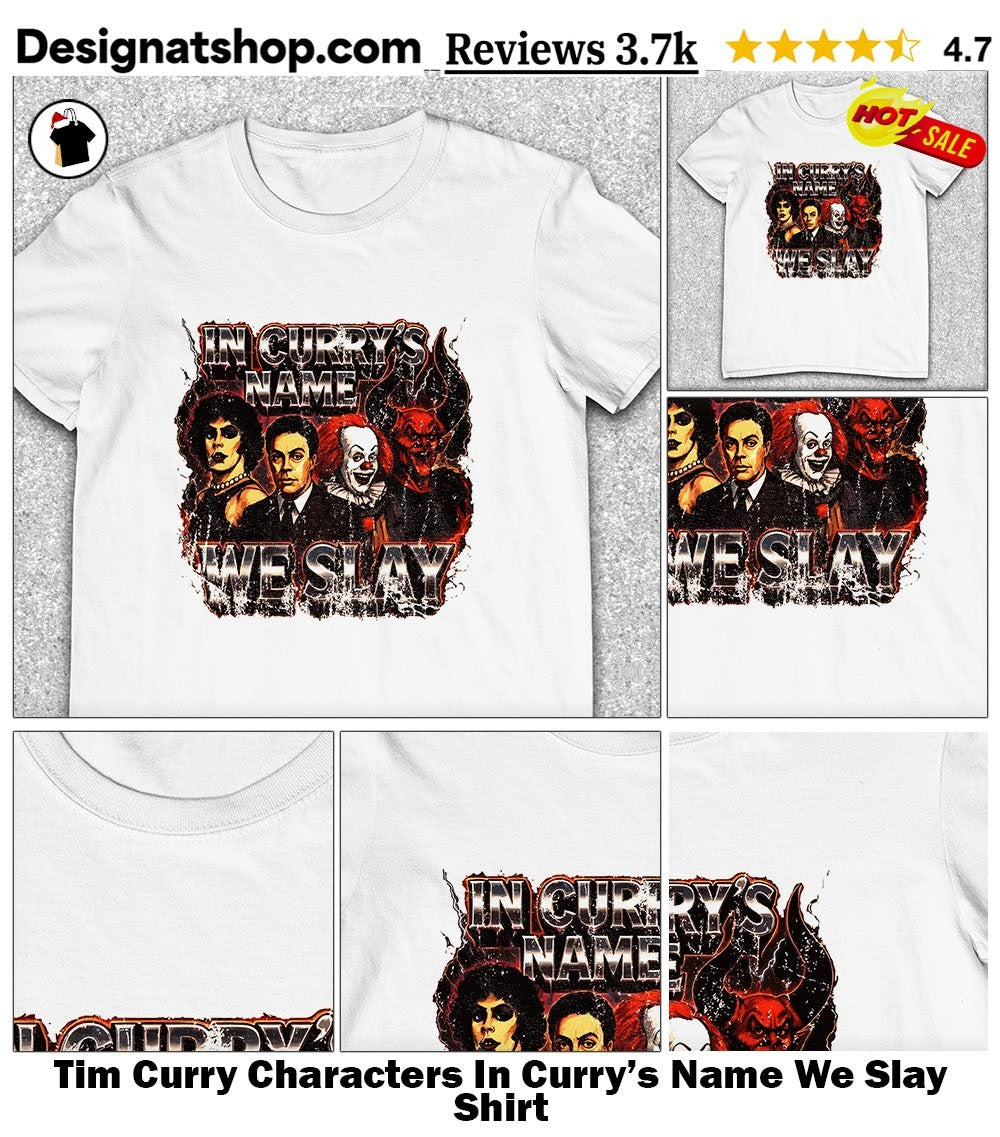 Tim Curry Characters In Curry’s Name We Slay Shirt