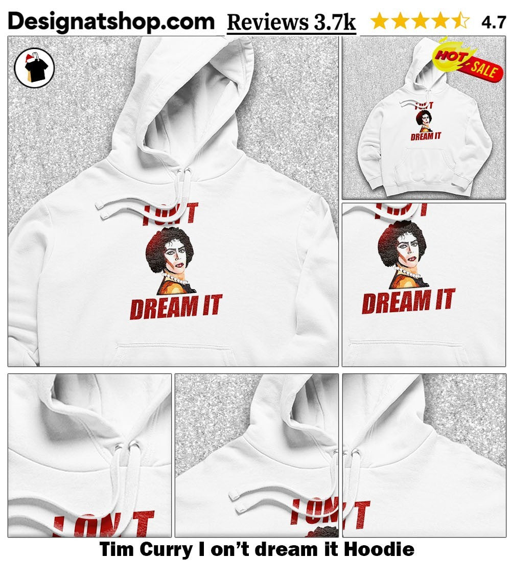 Tim Curry I on’t dream it shirt
