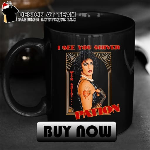 Tim Curry Rocky Horror Tribute Frank N Furter I see you shiver pation shirt