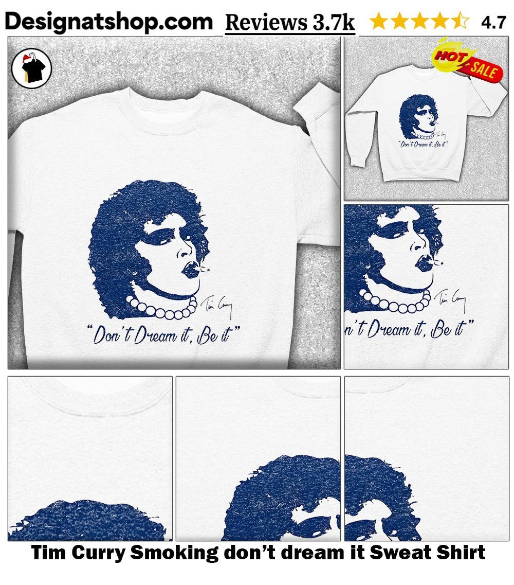 Tim Curry Smoking don’t dream it shirt