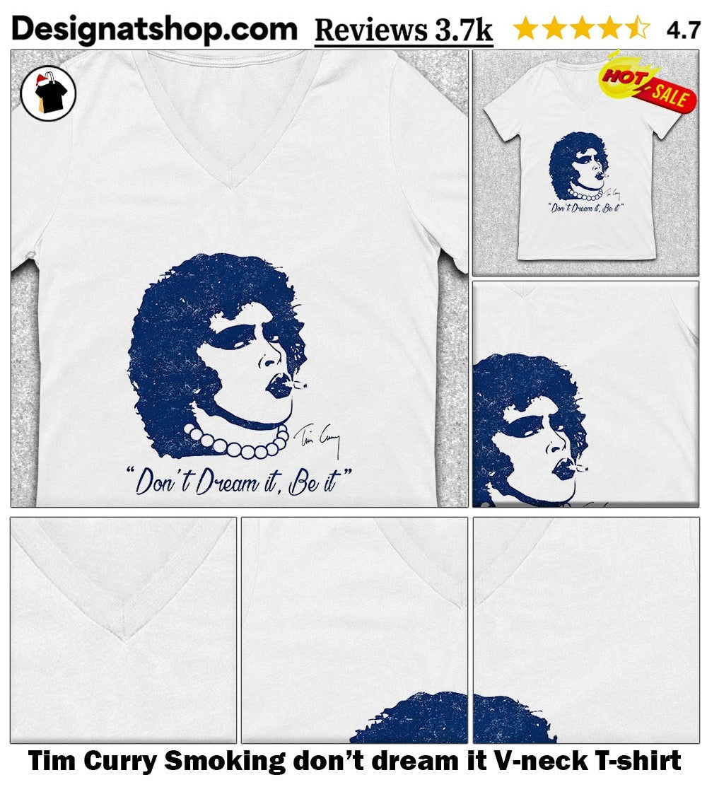 Tim Curry Smoking don’t dream it shirt