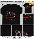 Tim Curry actor singer songwriter legend 1946 2026 shirt