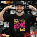 Time To Pay The Daddy Tax Funny Retro Dad Life Father’s Day T-Shirt