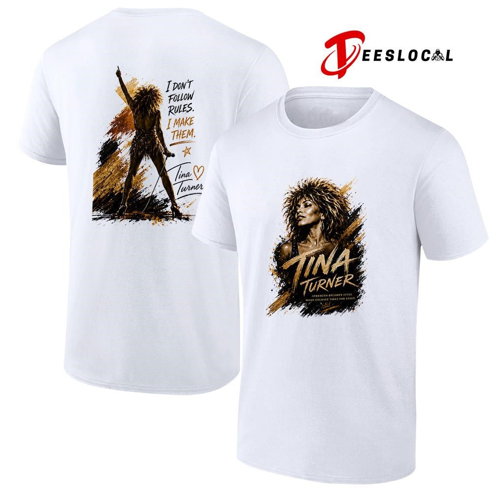 Tina Tunner I don’t follow rules I make them shirt