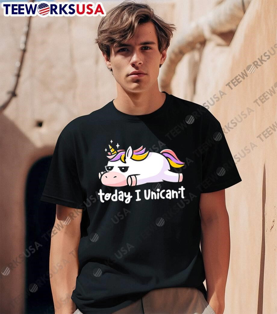 Today I Unicant Lazy Unicorn with Rainbow Hair shirt