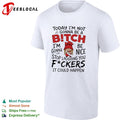 Today I’m Not Gonna Be A Bitch I’m Gonna Be Nice shirt