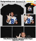 Tony Romo Football Legend middle finger signature shirt