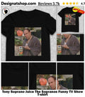 Tony Soprano Juice The Sopranos Funny TV Show shirt