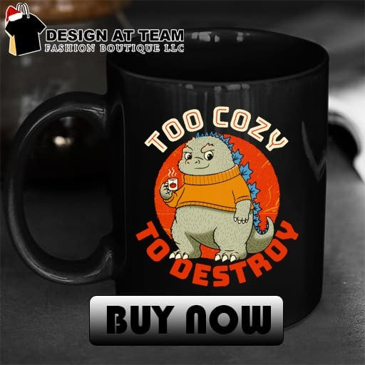Too Cozy To Destroy shirt