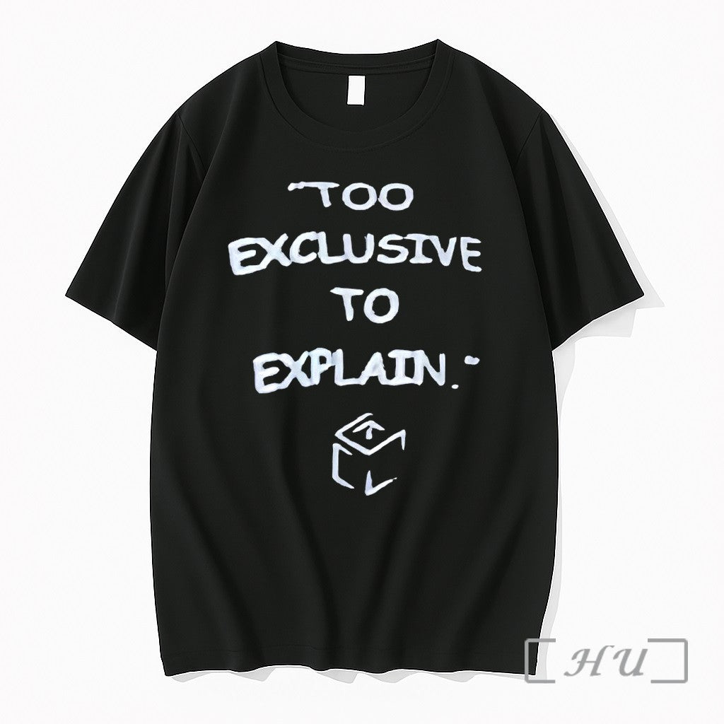 Too Exclusive To Explain Tshirts Sweater Hoodie Jpg