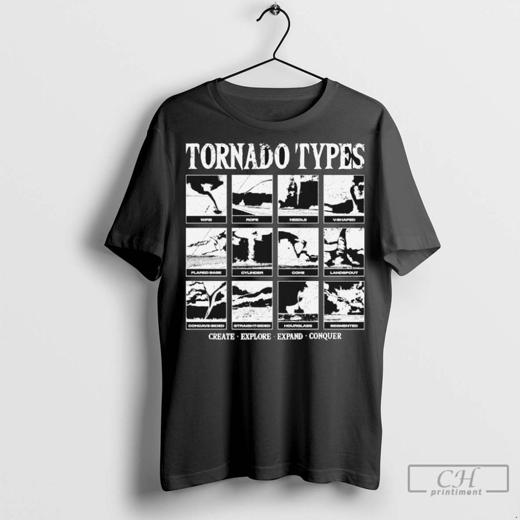 Tornado Types Create Explore Expand Conquer T Shirt Jpg