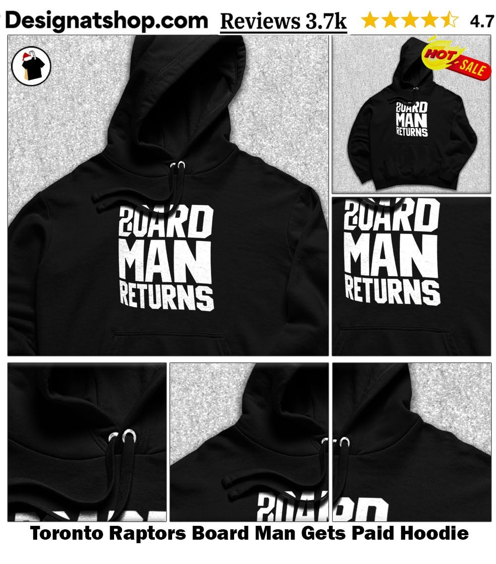 Toronto Raptors Board Man Gets Paid shirt