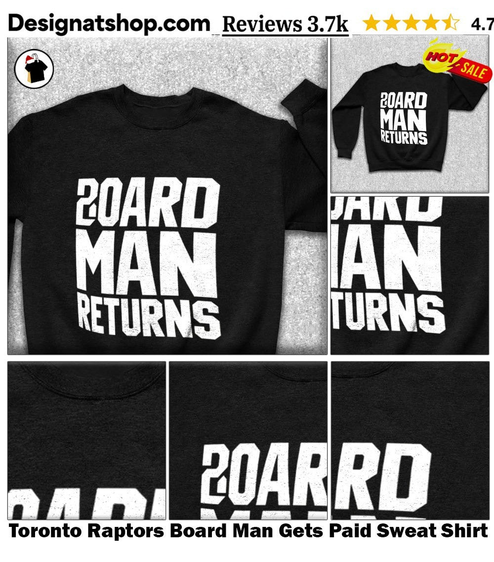 Toronto Raptors Board Man Gets Paid shirt