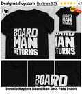 Toronto Raptors Board Man Gets Paid shirt