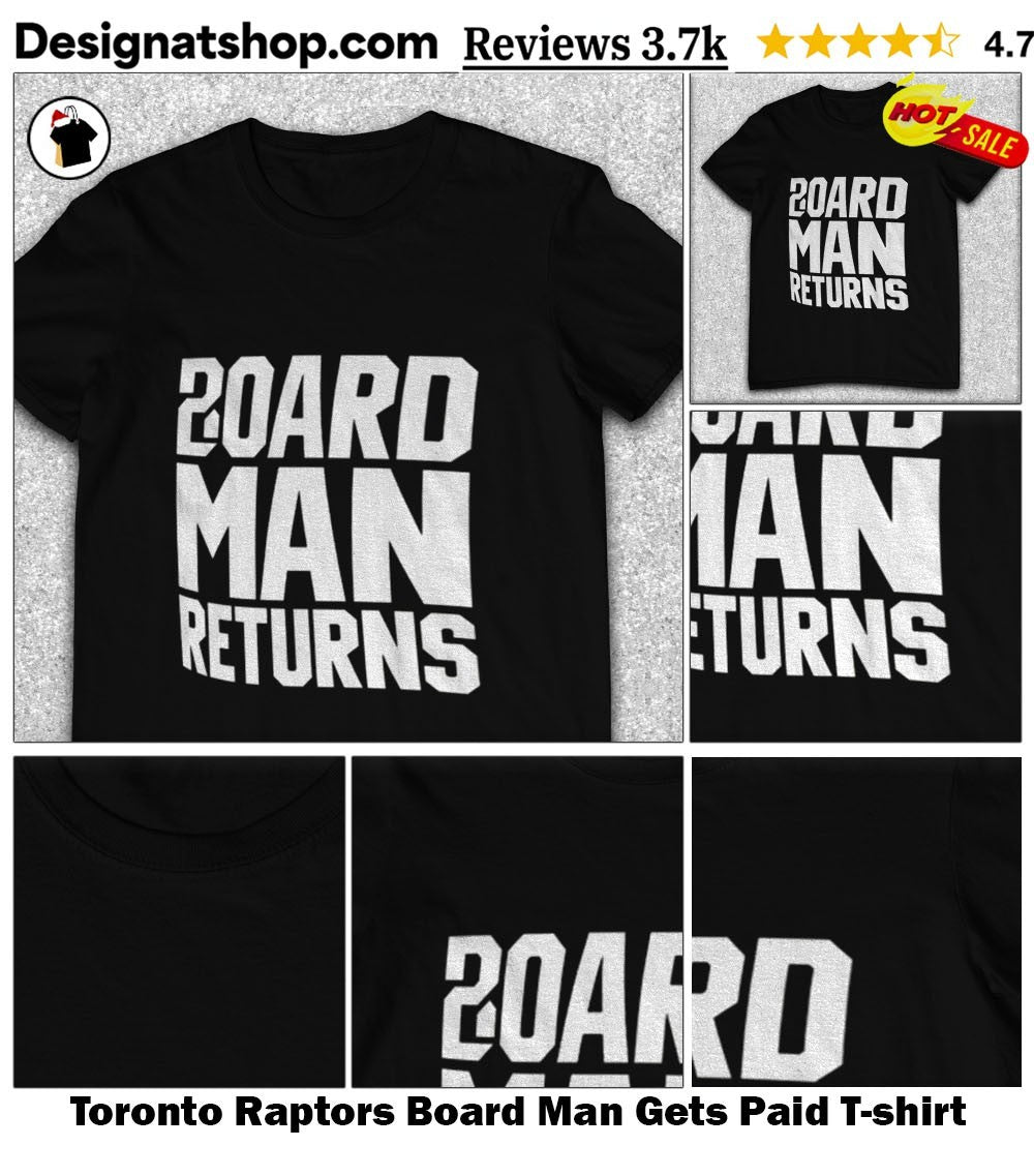 Toronto Raptors Board Man Gets Paid shirt