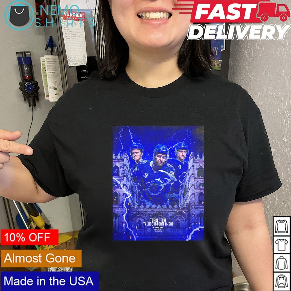 Torrential Thunderstorm ahead game six TBL at MTL shirt