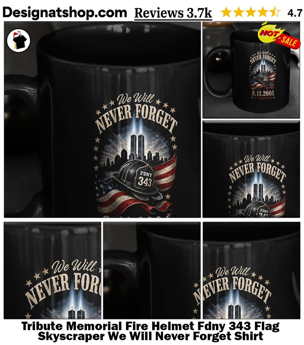 Tribute Memorial Fire Helmet Fdny 343 Flag Skyscraper We Will Never Forget Shirt
