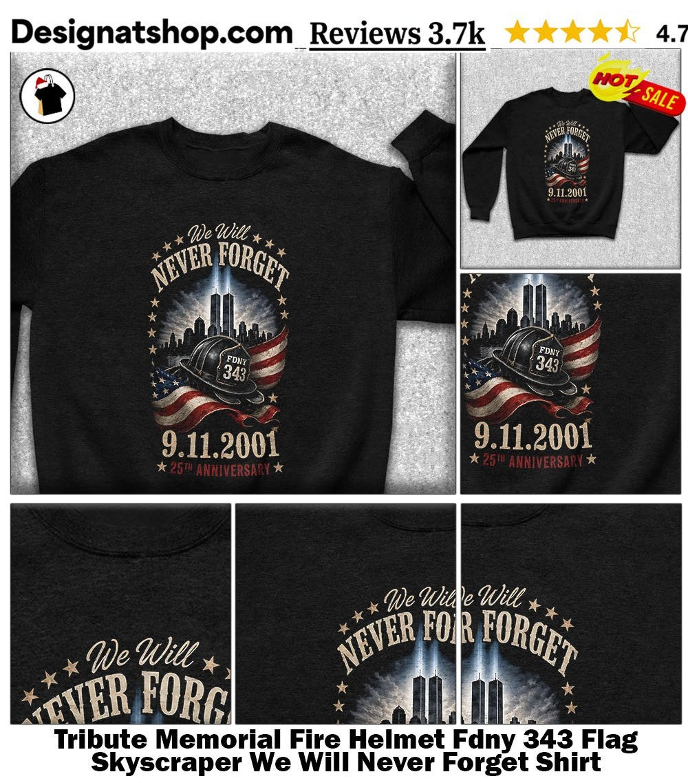 Tribute Memorial Fire Helmet Fdny 343 Flag Skyscraper We Will Never Forget Shirt