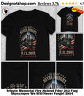 Tribute Memorial Fire Helmet Fdny 343 Flag Skyscraper We Will Never Forget Shirt