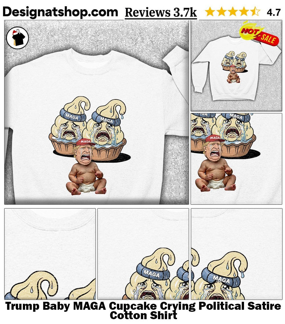 Trump Baby MAGA Cupcake Crying Political Satire Cotton Shirt