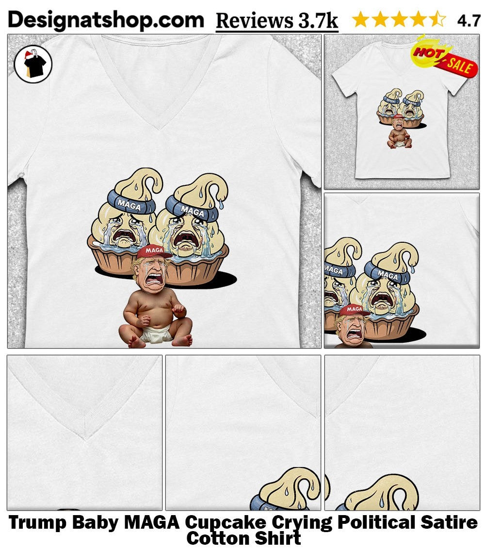 Trump Baby MAGA Cupcake Crying Political Satire Cotton Shirt