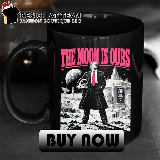 Trump Moon Space The Moon Is Ours shirt