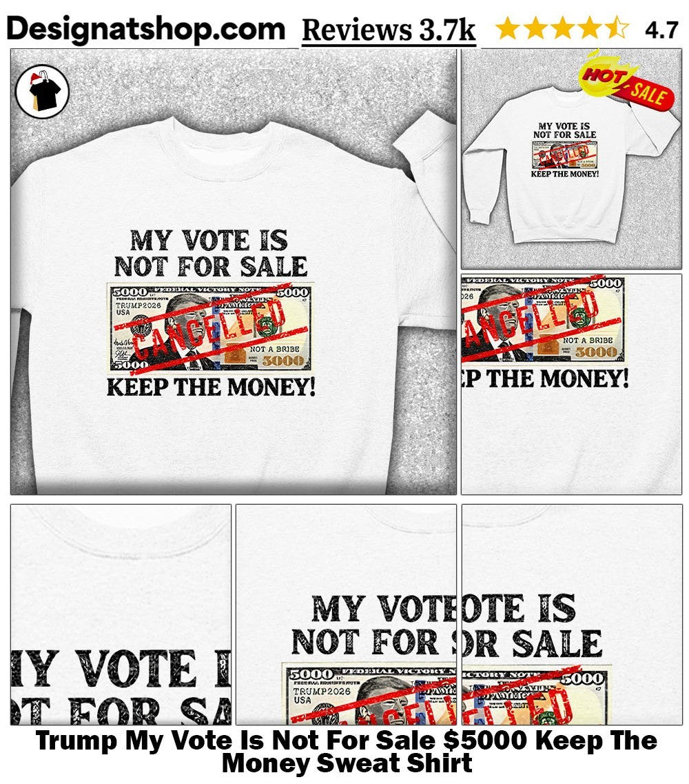 Trump My Vote Is Not For Sale Keep The Money shirt