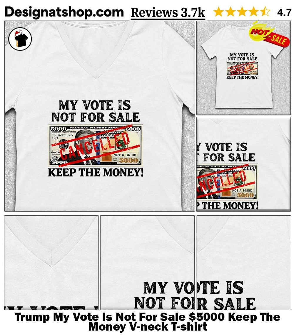 Trump My Vote Is Not For Sale Keep The Money shirt