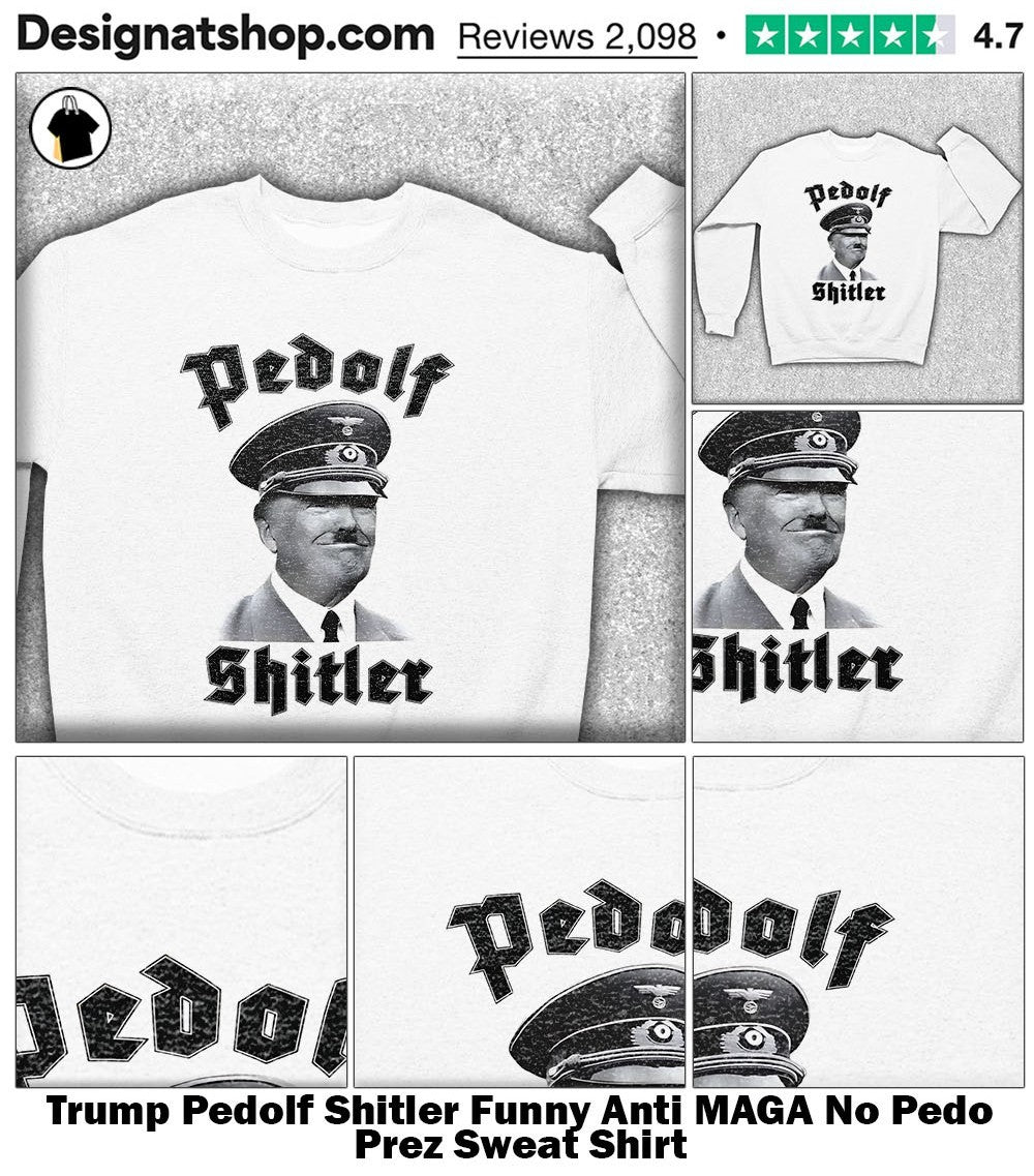 Trump Pedolf Shitler Funny Anti MAGA No Pedo Prez shirt