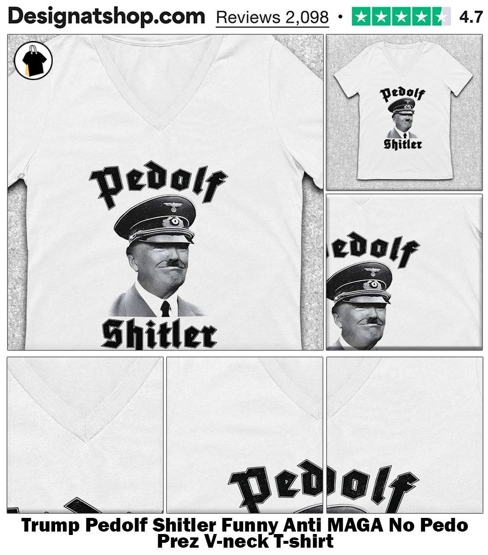 Trump Pedolf Shitler Funny Anti MAGA No Pedo Prez shirt