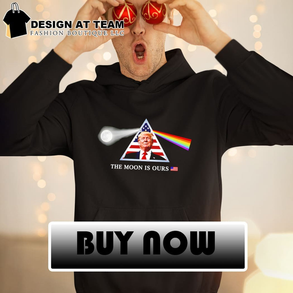 Trump The Moon Is Ours Dark Side of the Moon shirt