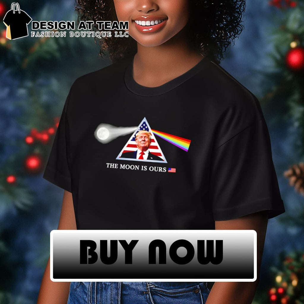 Trump The Moon Is Ours Dark Side of the Moon shirt