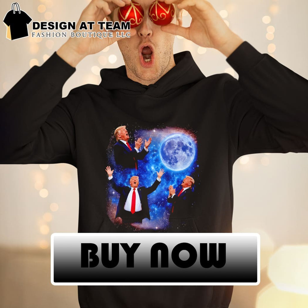 Trump The Moon Is Ours Donald Trump Moon Meme shirt