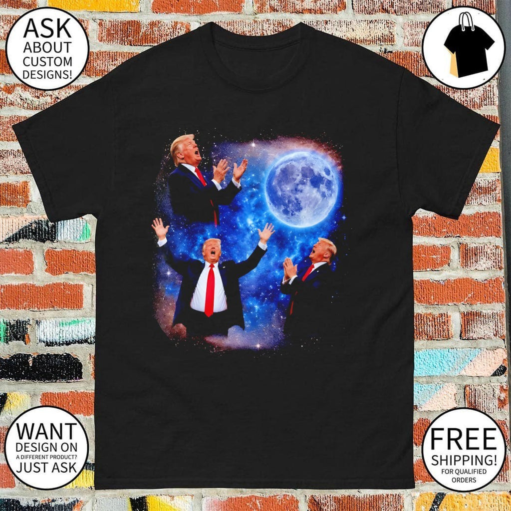 Trump The Moon Is Ours Donald Trump Moon Meme shirt